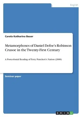 Carola Katharina Bauer - Metamorphoses of Daniel Defoe's Robinson Crusoe in the Twenty-First Century, Häftad. Tillgänglighet: Lägg i varukorg