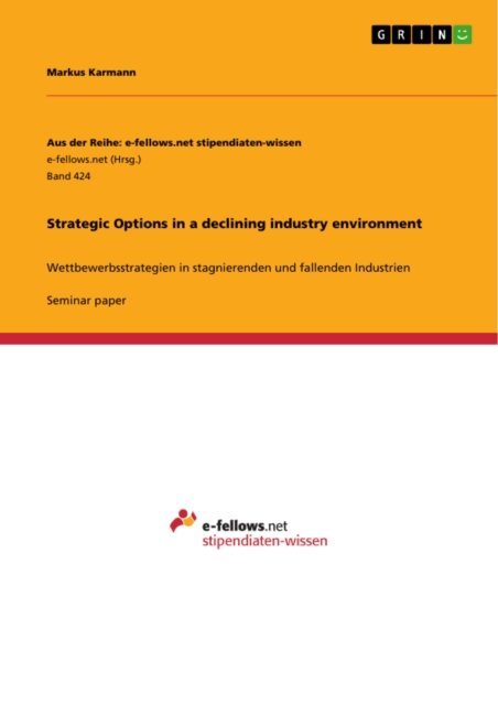 Markus Karmann - Strategic Options in a declining industry environment, E-bok