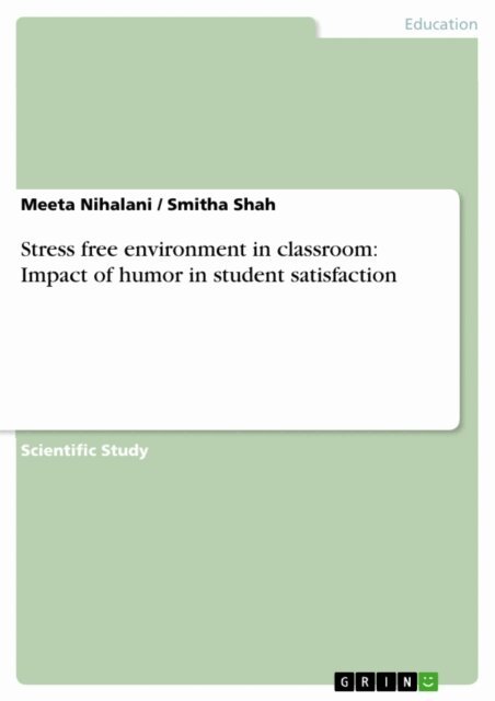 Smitha Shah, Meeta Nihalani - Stress free environment in classroom: Impact of humor in student satisfaction, E-bok