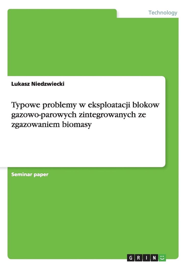 Lukasz Niedzwiecki - Typowe problemy w eksploatacji blokow gazowo-parowych zintegrowanych ze zgazowaniem biomasy, Häftad