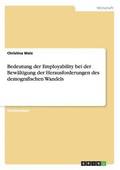 Bedeutung der Employability bei der Bew�ltigung der Herausforderungen des demografischen Wandels