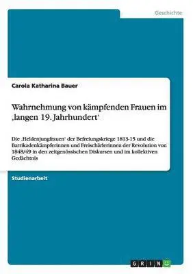 Carola Katharina Bauer - Wahrnehmung von kämpfenden Frauen im 'langen 19. Jahrhundert', Häftad. Tillgänglighet: Lägg i varukorg