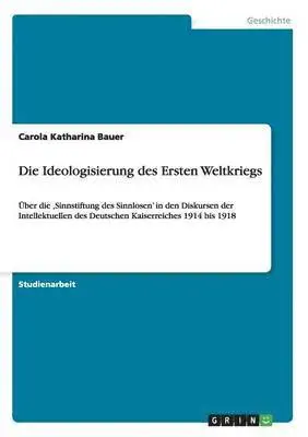 Carola Katharina Bauer - Ideologisierung des Ersten Weltkriegs, Häftad. Tillgänglighet: Lägg i varukorg