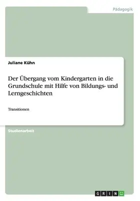 Juliane Kühn - Übergang vom Kindergarten in die Grundschule mit Hilfe von Bildungs- und Lerngeschichten, Häftad. Tillgänglighet: Lägg i varukorg