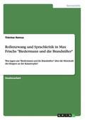 Rollenzwang und Sprachkritik in Max Frischs "Biedermann und die Brandstifter"