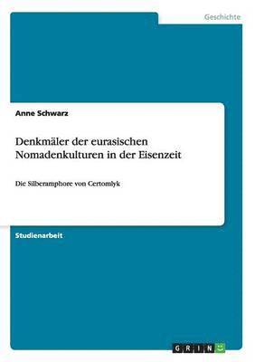 Anne Schwarz - Denkmäler der eurasischen Nomadenkulturen in der Eisenzeit, Häftad