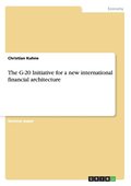 The G-20 Initiative for a new international financial architecture