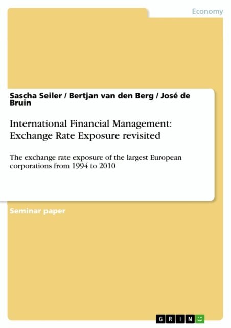 Jose de Bruin, Bertjan van den Berg, Sascha Seiler - International Financial Management: Exchange Rate Exposure revisited, E-bok
