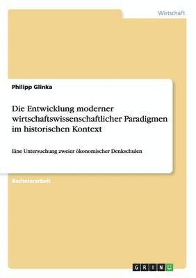 Philipp Glinka - Entwicklung moderner wirtschaftswissenschaftlicher Paradigmen im historischen Kontext, Häftad