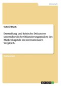 Darstellung und kritische Diskussion unterschiedlicher Bilanzierungsans�tze des Markenkapitals im internationalen Vergleich