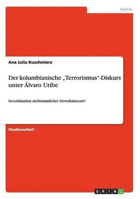 Ana Julia Kuschmierz - kolumbianische "Terrorismus"-Diskurs unter Álvaro Uribe, Häftad. Tillgänglighet: Lägg i varukorg