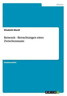 Elisabeth Mandl - Reisezeit - Betrachtungen eines Zwischenraums, Häftad. Tillgänglighet: Lägg i varukorg
