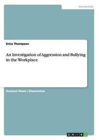 Investigation of Aggression and Bullying in the Workplace