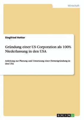 Siegfried Hotter - Gründung einer US Corporation als 100% Niederlassung in den USA, Häftad