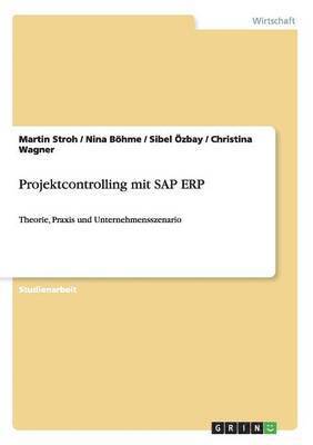 Christina Wagner, Martin Stroh, Nina Böhme - Projektcontrolling mit SAP ERP, Häftad