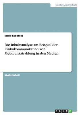 Marie Luedtkes - Inhaltsanalyse am Beispiel der Risikokommunikation von Mobilfunkstrahlung in den Medien, Häftad