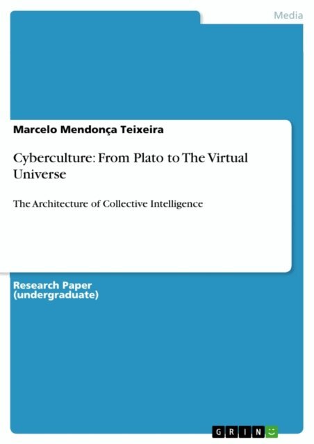 Marcelo Mendonca Teixeira - Cyberculture: From Plato to The Virtual Universe, E-bok
