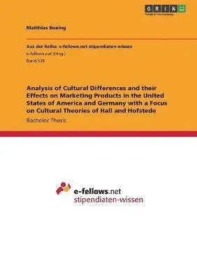 Matthias Boeing - Analysis of Cultural Differences and their Effects on Marketing Products in the United States of America and Germany with a Focus on Cultural Theories of Hall and Hofstede, Häftad. Tillgänglighet: Lägg i varukorg