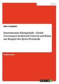 Internationale Klimapolitik - Global Governance im Bereich Umwelt und Klima am Beispiel des Kyoto-Protokolls