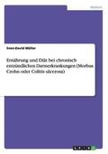 Ern�hrung und Di�t bei chronisch entz�ndlichen Darmerkrankungen (Morbus Crohn oder Colitis ulcerosa)