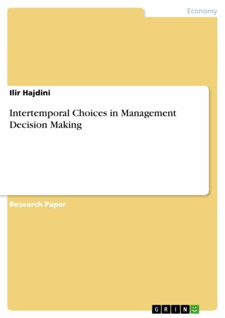Ilir Hajdini - Intertemporal Choices in Management Decision Making, E-bok. Tillgänglighet: Lägg i varukorg