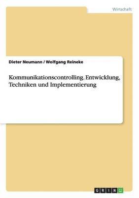 Dieter Neumann, Wolfgang Reineke - Kommunikationscontrolling. Entwicklung, Techniken und Implementierung, Häftad