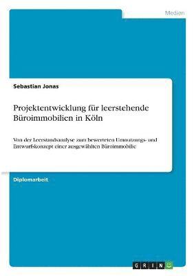 Sebastian Jonas - Projektentwicklung für leerstehende Büroimmobilien in Köln, Häftad