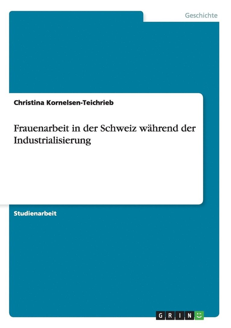 Christina Kornelsen-Teichrieb - Frauenarbeit in der Schweiz während der Industrialisierung, Häftad