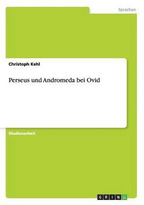 Christoph Kehl - Perseus und Andromeda bei Ovid, Häftad