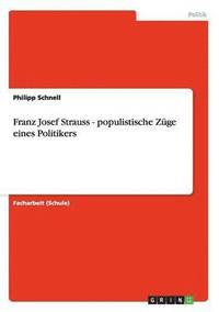 Franz Josef Strauss - populistische Zge eines Politikers
