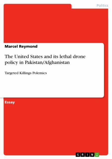 Marcel Reymond - United States  and its lethal drone policy in Pakistan/Afghanistan, E-bok