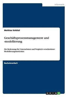 Mathias Schätzl - Geschäftsprozessmanagement und -modellierung, Häftad