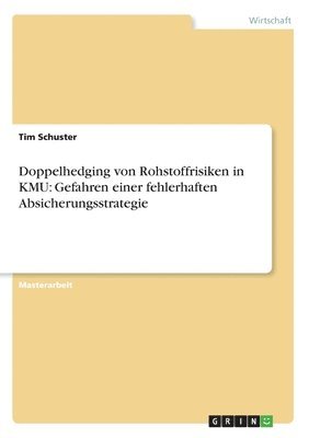 Tim Schuster - Doppelhedging von Rohstoffrisiken in KMU, Häftad