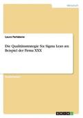 Qualit�tsstrategie Six Sigma Lean am Beispiel der Firma XXX