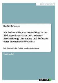 Mit Pod Und Vodcasts Neue Wege In Der Bildungswissenschaft Beschreiten Beschreibung Umsetzung Und Reflexion Eines Eigenen Pod Vodcasts Karsten Hartdegen Haftad Bokus