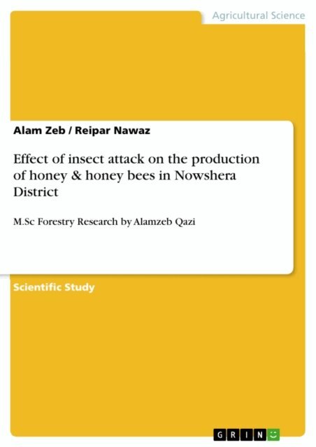 Reipar Nawaz, Alam Zeb - Effect of insect attack on the production of honey & honey bees in Nowshera District, E-bok