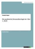 paulinische Kreuzestheologie im 1 Kor 1, 18-25