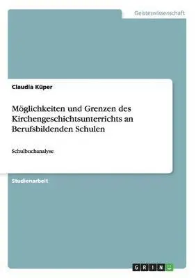 Claudia Küper - Möglichkeiten und Grenzen des Kirchengeschichtsunterrichts an Berufsbildenden Schulen, Häftad. Tillgänglighet: Lägg i varukorg