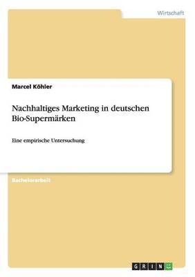 Marcel Köhler - Nachhaltiges Marketing in deutschen Bio-Supermärken, Häftad