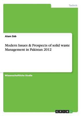 Alam Zeb - Modern Issues & Prospects of solid waste Management in Pakistan 2012, Häftad