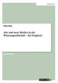 Alte und neue Medien in der Wissensgesellschaft - Ein Vergleich