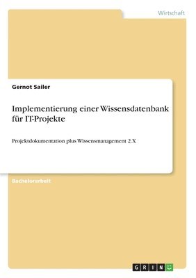 Gernot Sailer - Implementierung einer Wissensdatenbank für IT-Projekte, Häftad