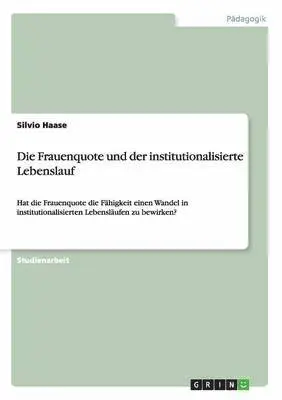 Silvio Haase - Frauenquote und der institutionalisierte Lebenslauf, Häftad. Tillgänglighet: Lägg i varukorg