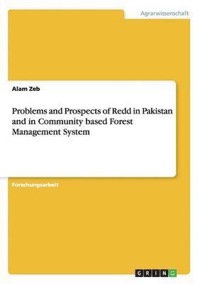 Alam Zeb - Problems and Prospects of Redd in Pakistan and in Community based Forest Management System, Häftad