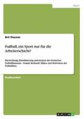 Fu�ball, ein Sport nur f�r die Arbeiterschicht?