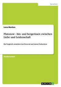 Platonow - hin- und hergerissen zwischen Liebe und Leidenschaft