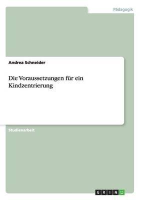 Andrea Schneider - Voraussetzungen für eine Kindzentrierung, Häftad. Tillgänglighet: Lägg i varukorg