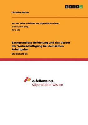 Christian Warns - Sachgrundlose Befristung und das Verbot der Vorbeschäftigung bei demselben Arbeitgeber, Häftad