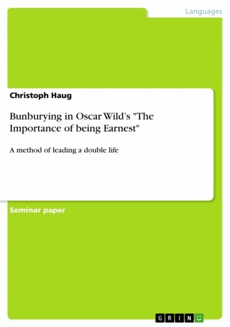 Christoph Haug - Bunburying in Oscar Wild's &quote;The Importance of being Earnest&quote;, E-bok