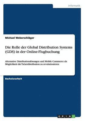 Michael Weberschläger - Rolle der Global Distribution Systems (GDS) in der Online-Flugbuchung, Häftad